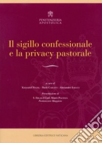 Il sigillo confessionale e la privacy pastorale libro di Penitenzieria apostolica (cur.); Saraco A. (cur.); Carlotti P. (cur.)