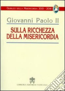 Sulla ricchezza della misericordia libro di Giovanni Paolo II