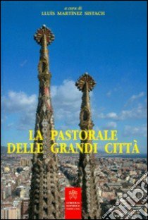 La pastorale delle grandi città libro di Martínez Sistach L. (cur.)