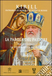 La parola del pastore. Dio e l'uomo la storia della salvezza libro di Kirill di Smolensk; Cardillo Azzaro G. (cur.); Azzaro P. (cur.)