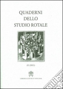 Quaderni dello studio rotale. Vol. 22 libro di Rotae romanae tribunal (cur.)