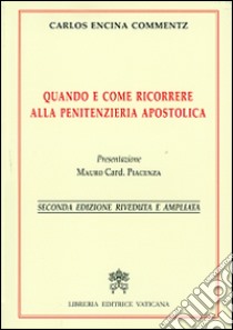 Quando e come ricorrere alla penitenzieria apostolica libro di Encina Commentz Carlos