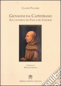 Giovanni da Capestrano. Sull'autorità del Papa e del Concilio libro di Palumbo Claudio