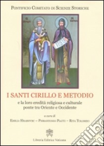 I santi Cirillo e Metodio e la loro eredità religiosa e culturale ponte tra Oriente e Occidente libro di Hrabovec E. (cur.); Piatti P. (cur.); Tolomeo R. (cur.)