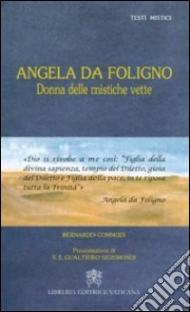 Angela da Foligno. Donna delle mistiche vette libro di Commodi Bernardo