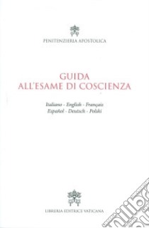 Guida all'esame di coscienza. Ediz. multilingue libro di Penitenzieria apostolica (cur.)