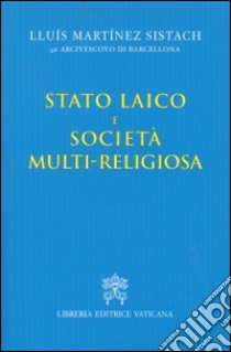 Stato laico e società multi-religiosa libro di Martínez Sistach Lluís