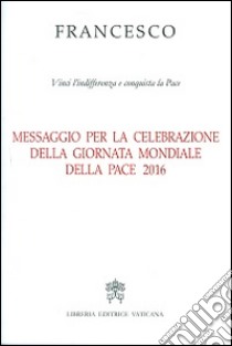 Messaggio per la celebrazione della Giornata mondiale della pace 2016 libro di Francesco (Jorge Mario Bergoglio)