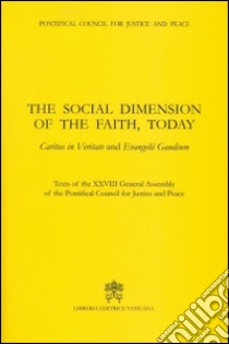 The social dimension of the faith, today. Caritas in veritate and Evangelii gaudium libro di Pontificio Consiglio della giustizia e della pace (cur.)