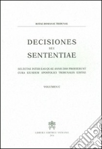 Decisiones seu sententiae. Selectae inter eas quae anno 2008 prodierunt cura eiusdem apostolici tribunalis editae libro di Tribunale della Rota Romana (cur.)