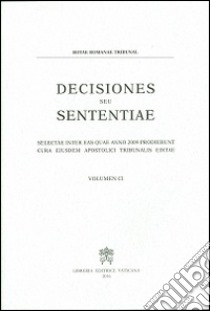 Decisiones seu sententiae. Selectae inter eas quae anno 2009 prodierunt cura eiusdem apostolici tribunalis editae libro di Tribunale della Rota Romana (cur.)