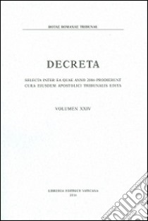 Decreta. Selecta inter ea quae anno 2006 prodierunt cura eiusdem Apostolici Tribunali edita libro di Tribunale della Rota Romana (cur.)