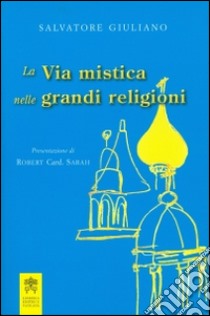 La via mistica nelle grandi religioni libro di Giuliano Salvatore