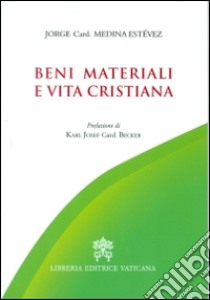 Beni materiali e vita cristiana libro di Medina Estevez Jorge