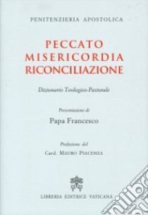 Peccato Misericordia Riconciliazione. Dizionario teologico-pastorale libro di Penitenzieria apostolica (cur.)