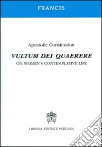 Vultum Dei quaerere. Apostolic constitution on women's contemplative life libro di Francesco (Jorge Mario Bergoglio)