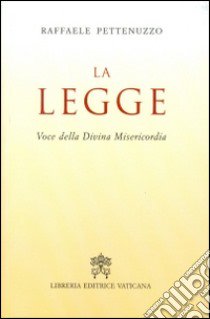 La legge. Voce della divina misericordia libro di Pettenuzzo Raffaele