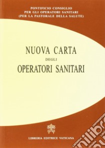 Nuova carta degli operatori sanitari libro di Pontificio consiglio per la pastorale della salute (cur.)