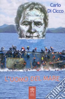 L'uomo del mare. Con Don Bosco nel cambio di epoca libro di Di Cicco Carlo