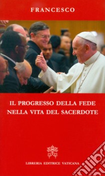 Il progresso della fede nella vita del sacerdote libro di Francesco (Jorge Mario Bergoglio)