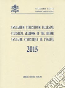 Annuarium statisticum Ecclesiae (2015). Ediz. multilingue libro di Segreteria di Stato Vaticano (cur.)