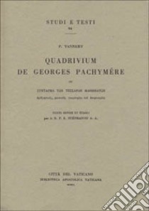 Quadrivium de Georges Pachymère libro di Tannery Paul; Stephanou E. (cur.)