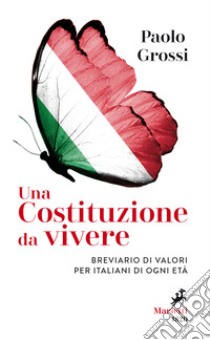 Una Costituzione da vivere. Breviario di valori per italiani di ogni età libro di Grossi Paolo