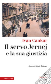 Il servo Jernej e la sua giustizia libro di Cankar Ivan; Bidovec M. (cur.)