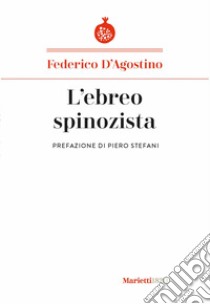 L'ebreo spinozista libro di D'Agostino Federico