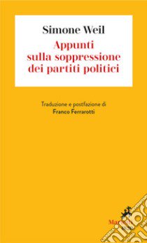 Appunti sulla soppressione dei partiti politici libro di Weil Simone