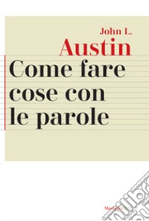 Come fare cose con le parole libro di Austin John Langshaw; Sbisà M. (cur.); Penco C. (cur.)