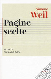 Pagine scelte. Nuova ediz. libro di Weil Simone; Gaeta G. (cur.)