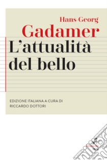 L'attualità del bello. Studi di estetica ermeneutica libro di Gadamer Hans Georg; Dottori R. (cur.)