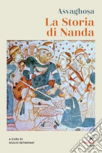 La storia di Nanda libro di Asvaghosa; Geymonat G. (cur.)