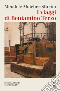 I viaggi di Beniamino Terzo libro di Sfurim Mendele Moicher