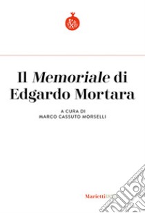 Il «Memoriale» di Edgardo Mortara libro di Cassuto Morselli M. (cur.)