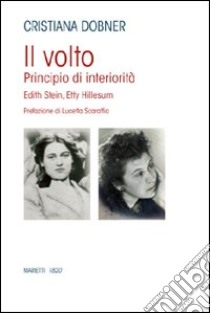 Il volto. Principio di interiorità. Edhit Stein, Hetty Hillesum libro di Dobner Cristiana