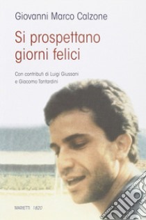 Si prospettano giorni felici... libro di Calzone Giovanni Marco