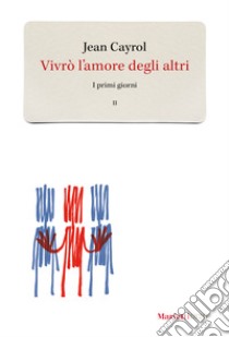 Vivrò l'amore degli altri. I primi giorni. Vol. 2 libro di Cayrol Jean