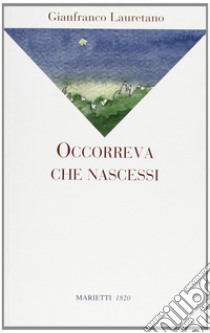 Occorreva che nascessi libro di Lauretano Gianfranco