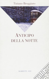 Anticipo della notte libro di Broggiato Tiziano