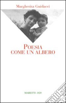 Poesia come un albero libro di Guidacci Margherita; Fozzer G. (cur.)