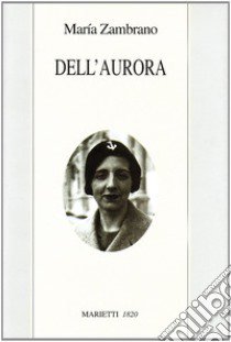 Dell'aurora libro di Zambrano María; Laurenzi E. (cur.)