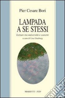 Lampada a se stessi. Letture tra università e carcere libro di Bori Pier Cesare; Ginzburg L. (cur.)