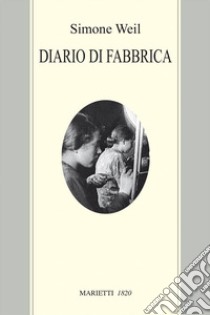 Diario di fabbrica libro di Weil Simone; Sala M. C. (cur.)