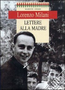 Lettere alla madre libro di Milani Lorenzo; Battelli G. (cur.)