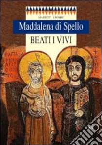 Beati i vivi libro di Maddalena di Spello