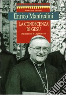 La conoscenza di Gesù libro di Manfredini Enrico