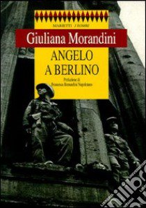 Angelo a Berlino libro di Morandini Giuliana