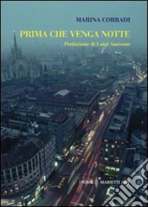 Prima che venga notte libro di Corradi Marina